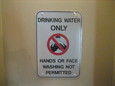"Drinking water only.  Hands or face washing prohibited."